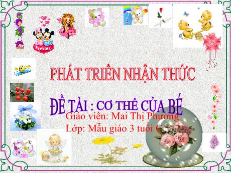 Bài giảng Mẫu giáo Lớp 3 tuổi - PTNT, Đề tài: Cơ thể của bé (Mai Thị Phương)