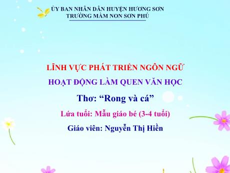 Bài giảng Mẫu giáo Lớp 3 tuổi - PTNT, LQVH: Thơ Rong và cá (Nguyễn Thị Hiền)