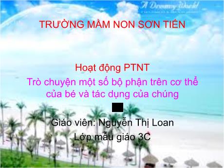 Bài giảng Mẫu giáo Lớp 3 tuổi - PTNT: Trò chuyện về một số bộ phận trên cơ thể của bé và tác dụng của chúng (Nguyễn Thị Loan)
