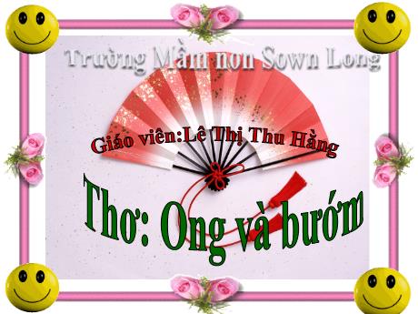 Bài giảng Mẫu giáo Lớp 3 tuổi - Thơ Ong và bướm (Lê Thị Thu Hằng)