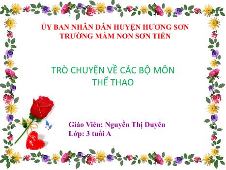 Bài giảng Mẫu giáo Lớp 3 tuổi - Trò chuyện về các bộ môn thể thao (Nguyễn Thị Duyên)