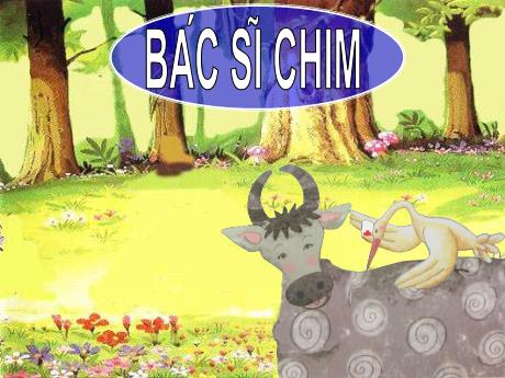 Bài giảng Mẫu giáo Lớp 3 tuổi - Truyện Bác sĩ chim