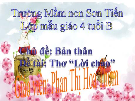 Bài giảng Mẫu giáo Lớp 4 tuổi - Chủ đề: Bản thân - Đề tài: Thơ Lời chào (Phan Thị Hoa Thơm)