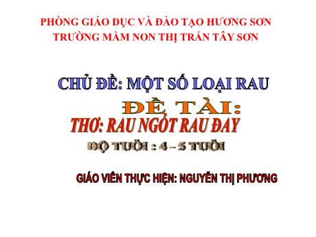 Bài giảng Mẫu giáo Lớp 4 tuổi - Chủ đề: Một số loại rau - Đề tài: Thơ Rau ngót rau đay (Nguyễn Thị Phương)