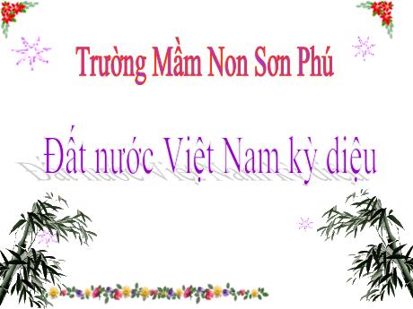 Bài giảng Mẫu giáo Lớp 4 tuổi - Đề tài: Đất nước Việt Nam kỳ diệu