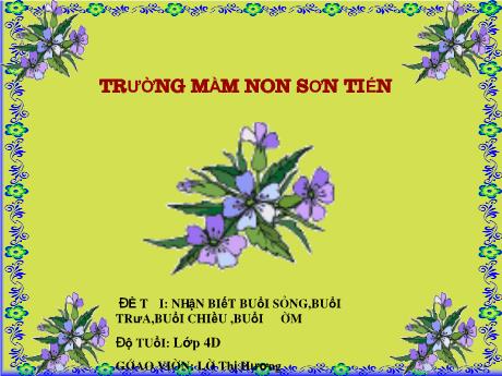 Bài giảng Mẫu giáo Lớp 4 tuổi - Đề tài: Nhận biết buổi sáng, buổi trưa, buổi chiều, buổi tối (Lê Thị Hương)
