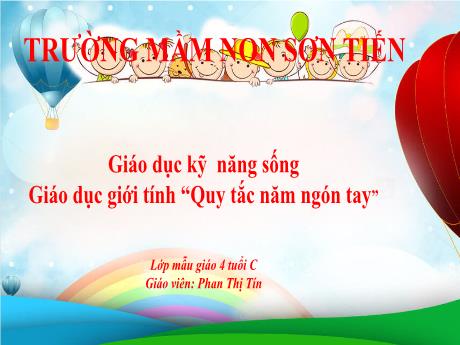 Bài giảng Mẫu giáo Lớp 4 tuổi - Giáo dục kỹ năng sống, giáo dục giới tính Quy tắc 5 ngón tay (Phan Thị Tín)