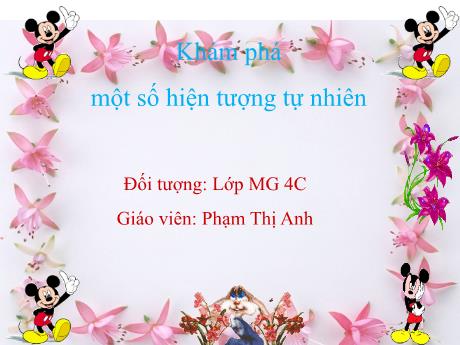 Bài giảng Mẫu giáo Lớp 4 tuổi - Khám phá một số hiện tượng tự nhiên (Phạm Thị Anh)