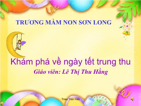 Bài giảng Mẫu giáo Lớp 4 tuổi - Khám phá về ngày Tết Trung Thu (Lê Thị Thu Hằng)
