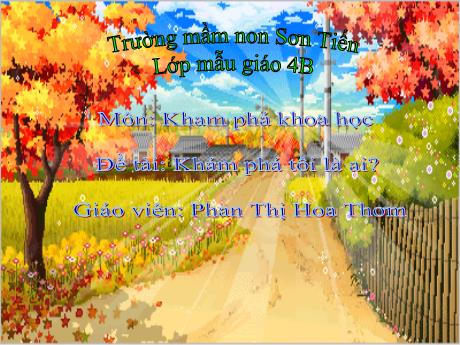 Bài giảng Mẫu giáo Lớp 4 tuổi - KPKH, Đề tài: Khám phá tôi là ai? (Phan Thị Hoa Thơm)