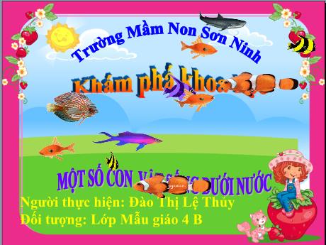 Bài giảng Mẫu giáo Lớp 4 tuổi - KPKH: Một số con vật sống dưới nước (Đào Thị Lệ Thủy)