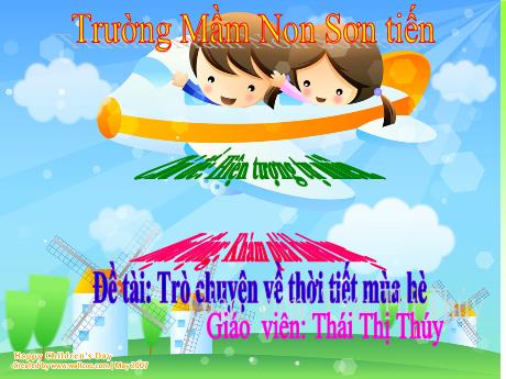 Bài giảng Mẫu giáo Lớp 4 tuổi - KPXH, Chủ đề: Hiện tượng tự nhiên - Đề tài: Trò chuyện về thời tiết mùa hè (Thái Thị Thúy)