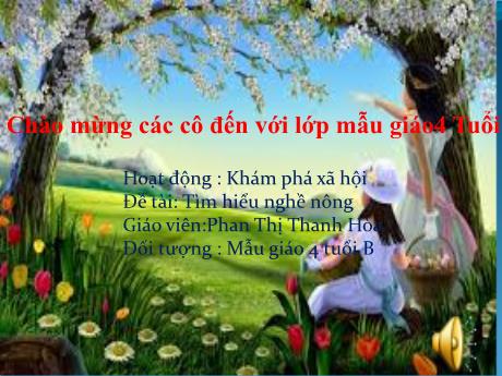 Bài giảng Mẫu giáo Lớp 4 tuổi - KPXH, Đề tài: Tìm hiểu nghề nông (Phan Thị Thanh Hòa)