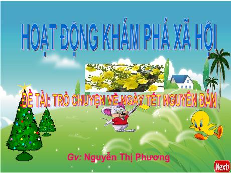 Bài giảng Mẫu giáo Lớp 4 tuổi - KPXH, Đề tài: Trò chuyện về ngày Tết Nguyên Đán (Nguyễn Thị Phương)