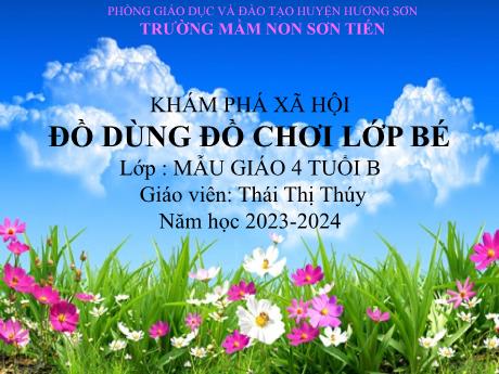 Bài giảng Mẫu giáo Lớp 4 tuổi - KPXH: Đồ dùng đồ chơi lớp bé (Thái Thị Thúy)