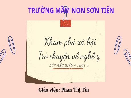 Bài giảng Mẫu giáo Lớp 4 tuổi - KPXH: Trò chuyện về nghề y (Phan Thị Tín)