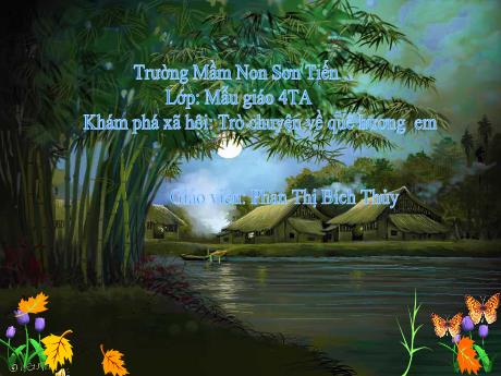 Bài giảng Mẫu giáo Lớp 4 tuổi - KPXH: Trò chuyện về quê hương em (Phan Thị Bích Thủy)