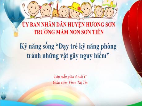 Bài giảng Mẫu giáo Lớp 4 tuổi - Kỹ năng sống Dạy trẻ kỹ năng phòng tránh những vật gây nguy hiểm (Phan Thị Tín)