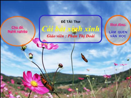 Bài giảng Mẫu giáo Lớp 4 tuổi - LQVH, Chủ đề: Nghề nghiệp - Đề tài: Thơ Cái bát xinh xinh (Phan Thị Đoài)