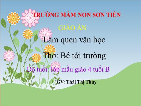 Bài giảng Mẫu giáo Lớp 4 tuổi - LQVH: Thơ Bé tới trường (Thái Thị Thúy)