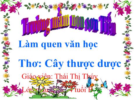 Bài giảng Mẫu giáo Lớp 4 tuổi - LQVH, Thơ Cây thược dược (Thái Thị Thúy)