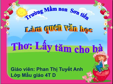 Bài giảng Mẫu giáo Lớp 4 tuổi - LQVH: Thơ Lấy tăm cho bà (Phan Thị Tuyết Anh)