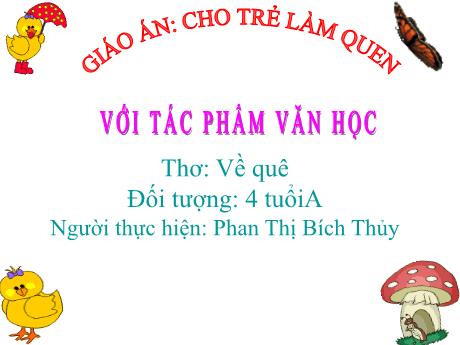 Bài giảng Mẫu giáo Lớp 4 tuổi - LQVH: Thơ Về quê (Phan Thị Bích Thủy)