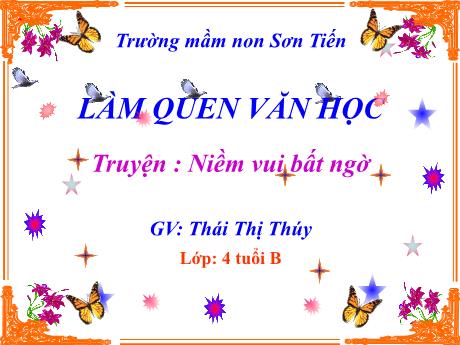 Bài giảng Mẫu giáo Lớp 4 tuổi - LQVH: Truyện Niềm vui bất ngờ (Thái Thị Thúy)