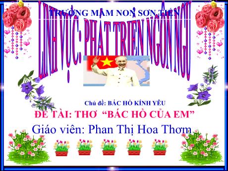 Bài giảng Mẫu giáo Lớp 4 tuổi - PTNN, Chủ đề: Bác Hồ kính yêu - Đề tài: Thơ Bác Hồ của em (Phan Thị Hoa Thơm)