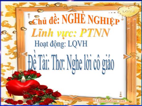 Bài giảng Mẫu giáo Lớp 4 tuổi - PTNN, Chủ đề: Nghề nghiệp - LQVH, Đề tài: Thơ Nghe lời cô giáo