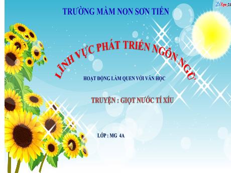 Bài giảng Mẫu giáo Lớp 4 tuổi - PTNN, LQVH: Truyện Giọt nước tí xíu