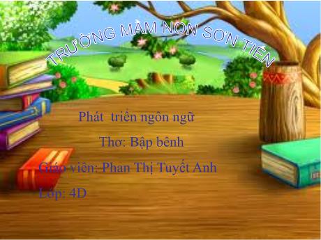 Bài giảng Mẫu giáo Lớp 4 tuổi - PTNN: Thơ Bập bênh (Phan Thị Tuyết Anh)