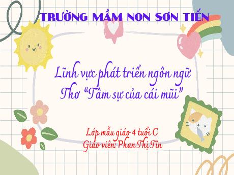 Bài giảng Mẫu giáo Lớp 4 tuổi - PTNN: Thơ Tâm sự của cái mũi (Phan Thị Tín)