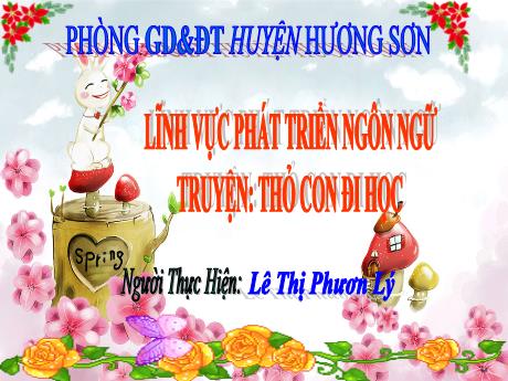 Bài giảng Mẫu giáo Lớp 4 tuổi - PTNN: Truyện Thỏ con đi học (Lê Thị Phương Lý)