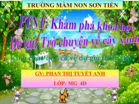 Bài giảng Mẫu giáo Lớp 4 tuổi - PTNT, KPKH, Đề tài: Trò chuyện về cây xanh (Phan Thị Tuyết Anh)