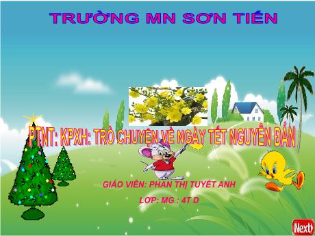 Bài giảng Mẫu giáo Lớp 4 tuổi - PTNT, KPXH: Trò chuyện về ngày Tết Nguyên Đán (Phan Thị Tuyết Anh)