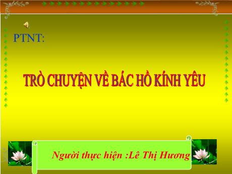 Bài giảng Mẫu giáo Lớp 4 tuổi - PTNT: Trò chuyện về Bác Hồ kính yêu (Lê Thị Hương)