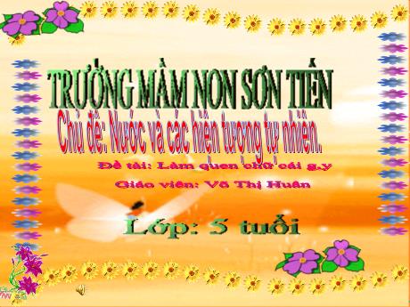 Bài giảng Mẫu giáo Lớp 5 tuổi - Chủ đề: Nước và các hiện tượng tự nhiên - Đề tài: Làm quen với chữ cái g, y (Võ Thị Huân)