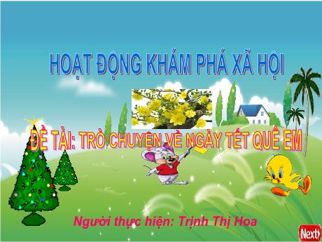 Bài giảng Mẫu giáo Lớp 5 tuổi - KPXH, Đề tài: Trò chuyện về ngày Tết quê em (Trịnh Thị Hoa)