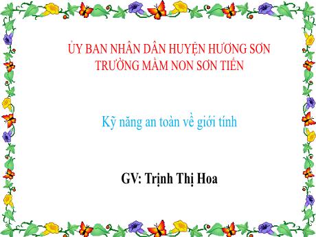 Bài giảng Mẫu giáo Lớp 5 tuổi - Kỹ năng an toàn về giới tính (Trịnh Thị Hoa)