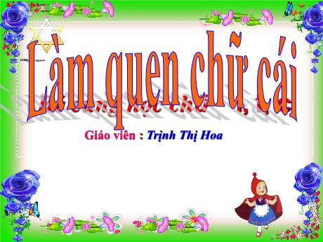Bài giảng Mẫu giáo Lớp 5 tuổi - Làm quen chữ cái: Bé cùng học chữ i, t, c (Trịnh Thị Hoa)