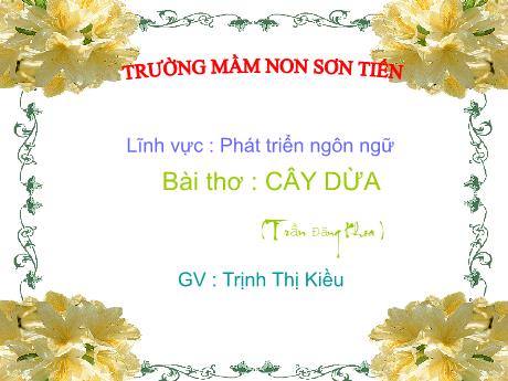 Bài giảng Mẫu giáo Lớp 5 tuổi - Lĩnh vực PTNN: Bài thơ Cây dừa (Trịnh Thị Kiều)