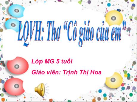 Bài giảng Mẫu giáo Lớp 5 tuổi - LQVH: Thơ Cô giáo của em (Trịnh Thị Hoa)