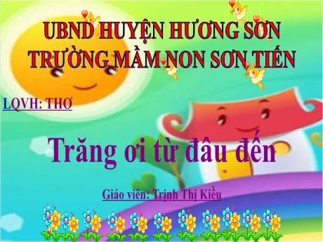 Bài giảng Mẫu giáo Lớp 5 tuổi - LQVH: Thơ Trăng ơi từ đâu đến (Trịnh Thị Kiều)