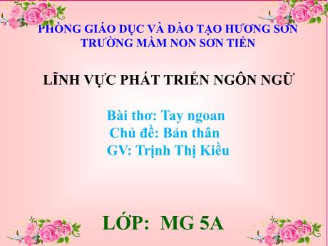 Bài giảng Mẫu giáo Lớp 5 tuổi - PTNN: Bài thơ Tay ngoan (Trịnh Thị Kiều)