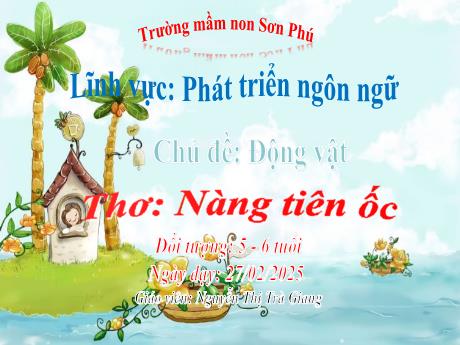 Bài giảng Mẫu giáo Lớp 5 tuổi - PTNN, Chủ đề: Động vật - Thơ Nàng tiên ốc (Nguyễn Thị Trà Giang)
