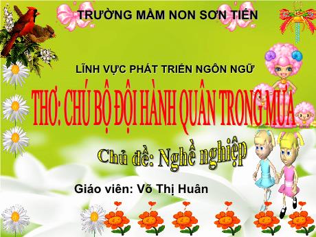 Bài giảng Mẫu giáo Lớp 5 tuổi - PTNN, Chủ đề: Nghề nghiệp - Thơ Chú bộ đội hành quân trong mưa (Võ Thị Huân)