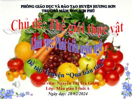 Bài giảng Mẫu giáo Lớp 5 tuổi - PTNN, Chủ đề: Thế giới thực vật - Đề tài: Truyện Quả bầu tiên (Nguyễn Thị Trà Giang)