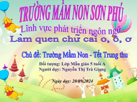 Bài giảng Mẫu giáo Lớp 5 tuổi - PTNN, Chủ đề: Trường mầm non. Tết Trung Thu - Làm quen chữ cái o, ô, ơ (Nguyễn Thị Trà Giang)