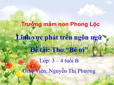 Bài giảng Mẫu giáo Lớp 5 tuổi - PTNN, Đề tài: Thơ Bé ơi (Nguyễn Thị Phương)